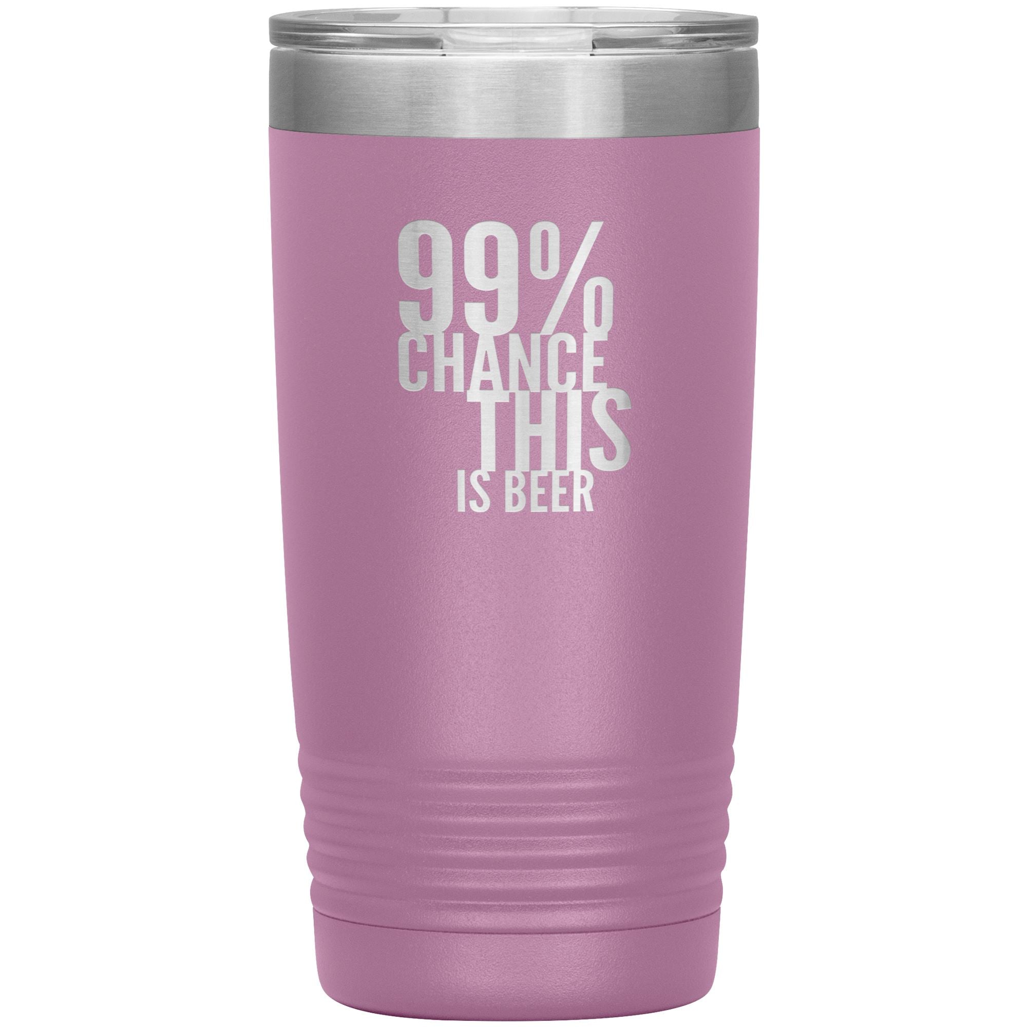 99 Percent Chance This Is Beer 20oz Tumbler Tumblers Light Purple 