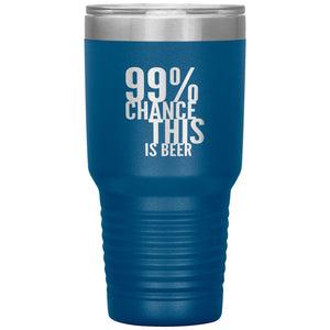 99 Percent Chance This Is Beer 30oz Tumbler Tumblers Blue 
