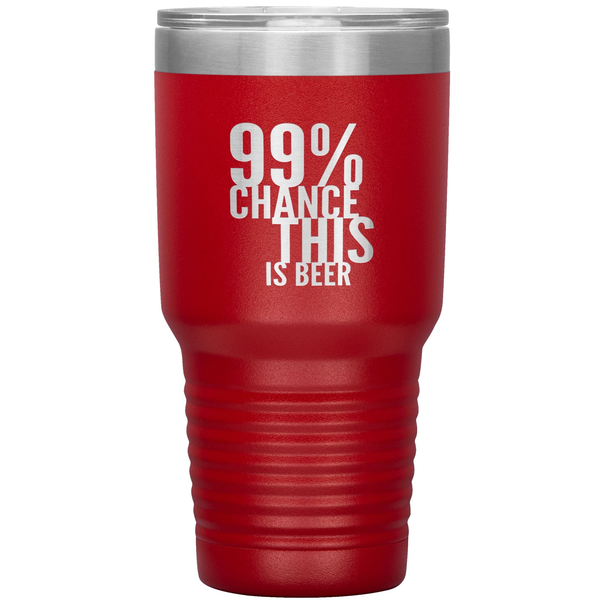 99 Percent Chance This Is Beer 30oz Tumbler Tumblers Red 
