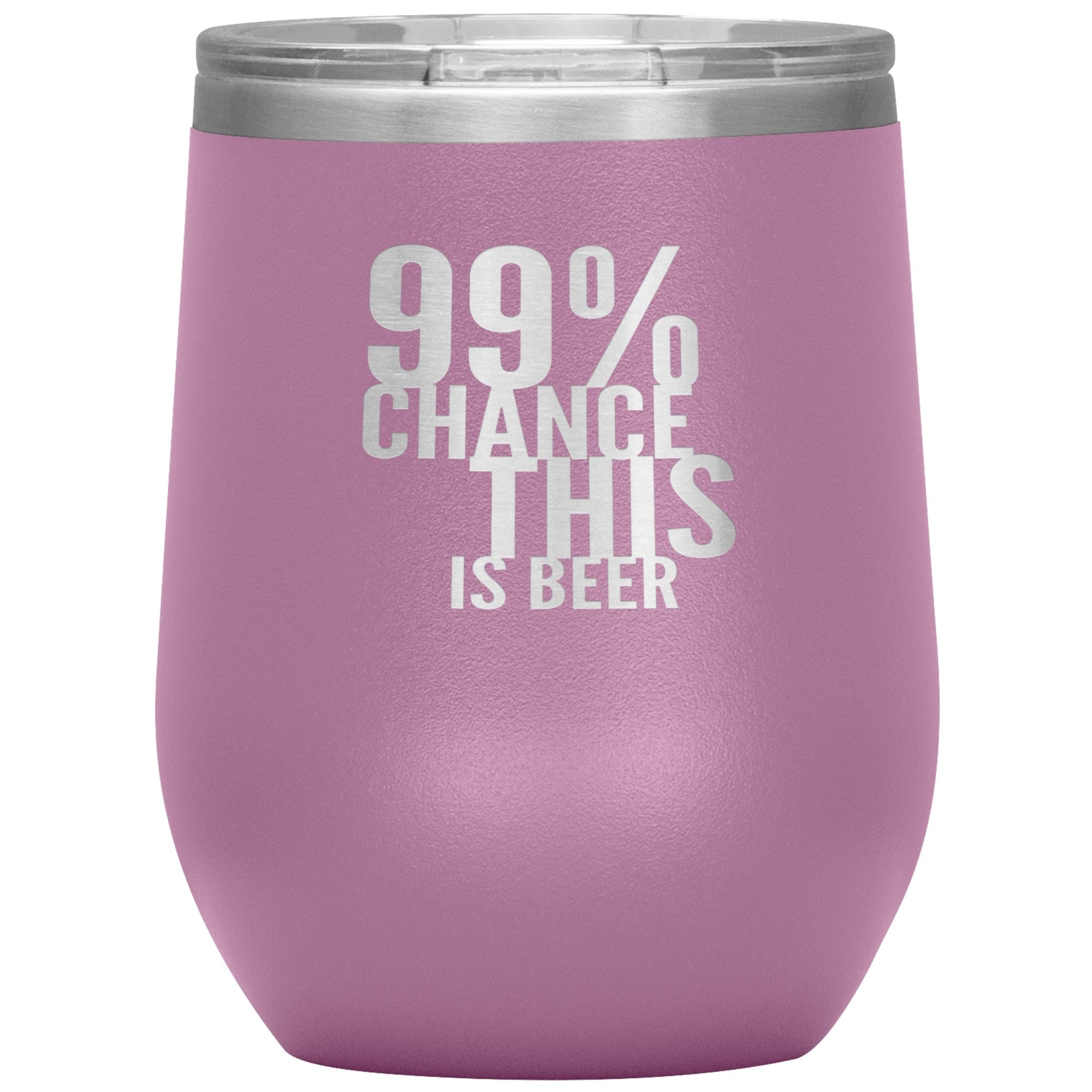 99 Percent Chance This Is Beer Wine 12oz Tumbler Wine Tumbler Light Purple 