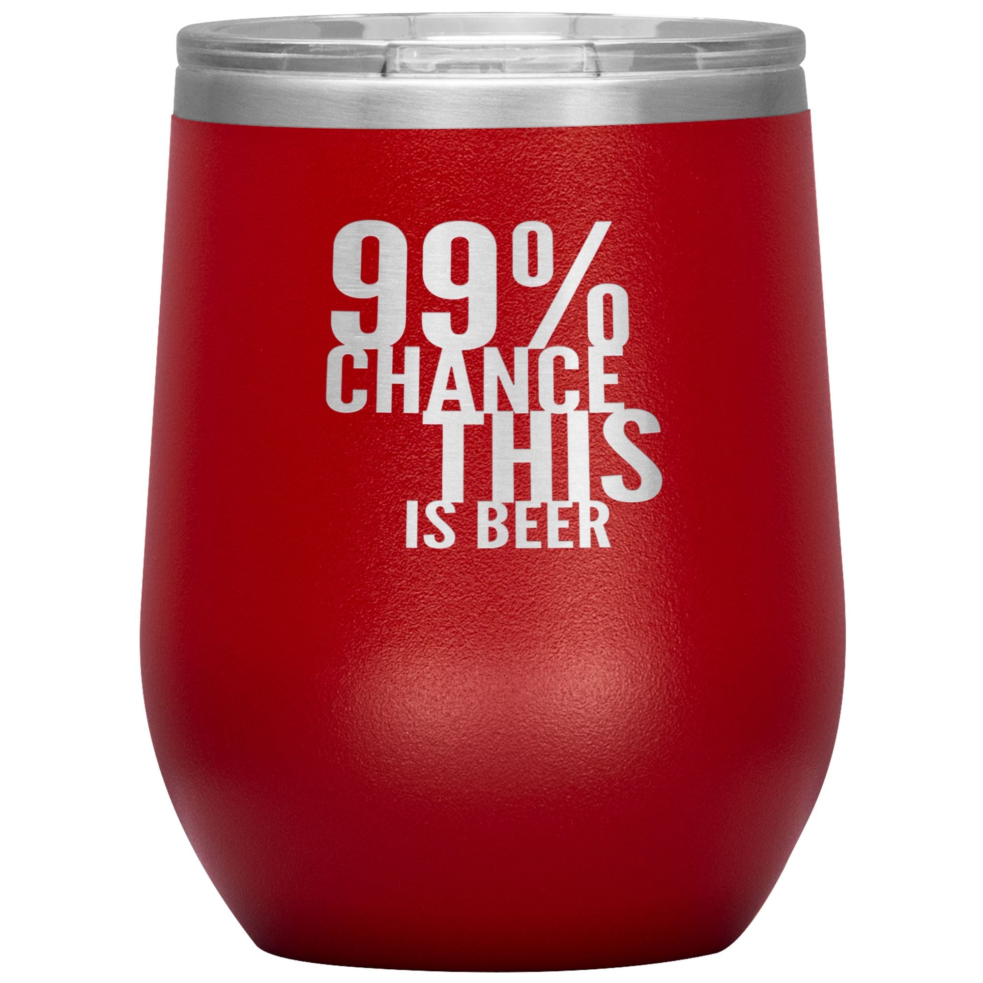 99 Percent Chance This Is Beer Wine 12oz Tumbler Wine Tumbler Red 
