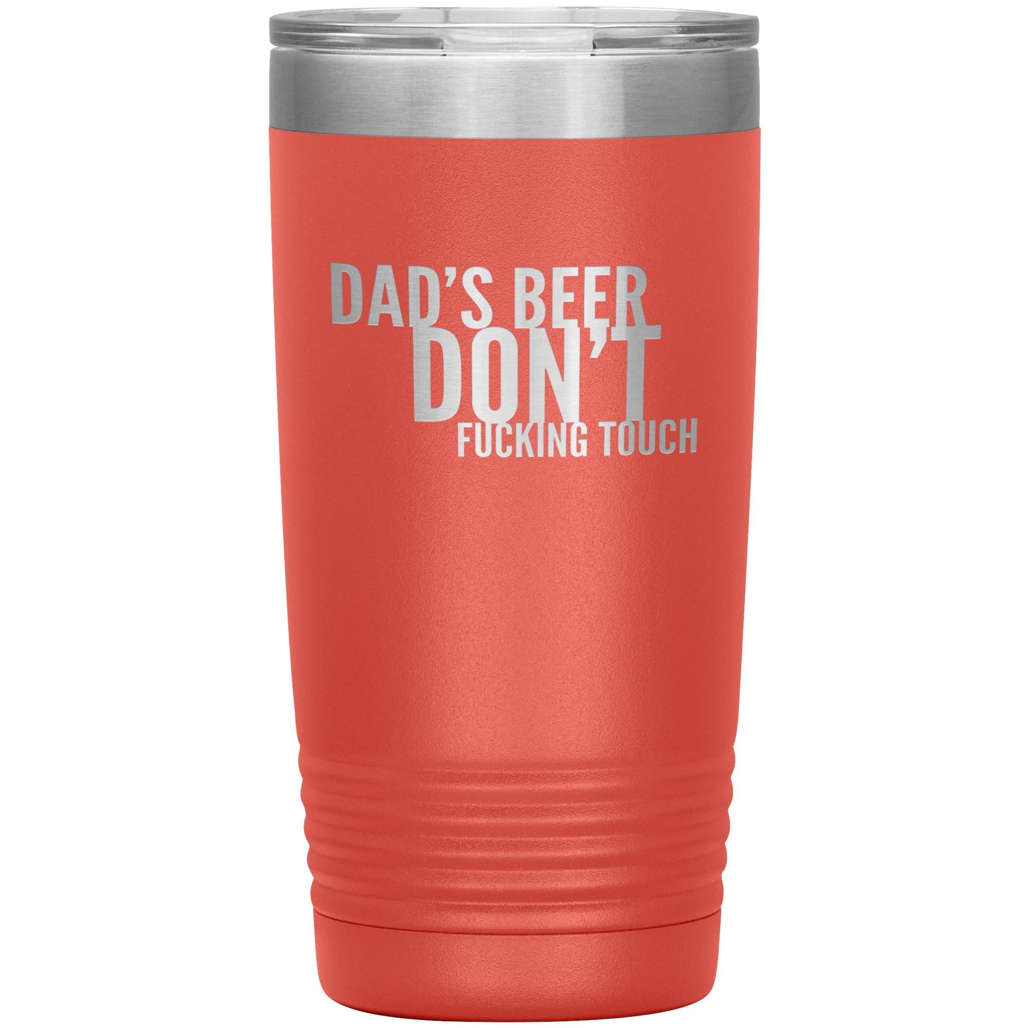 Dad's Beer Don't Fucking Touch 20oz Tumbler Tumblers Coral 