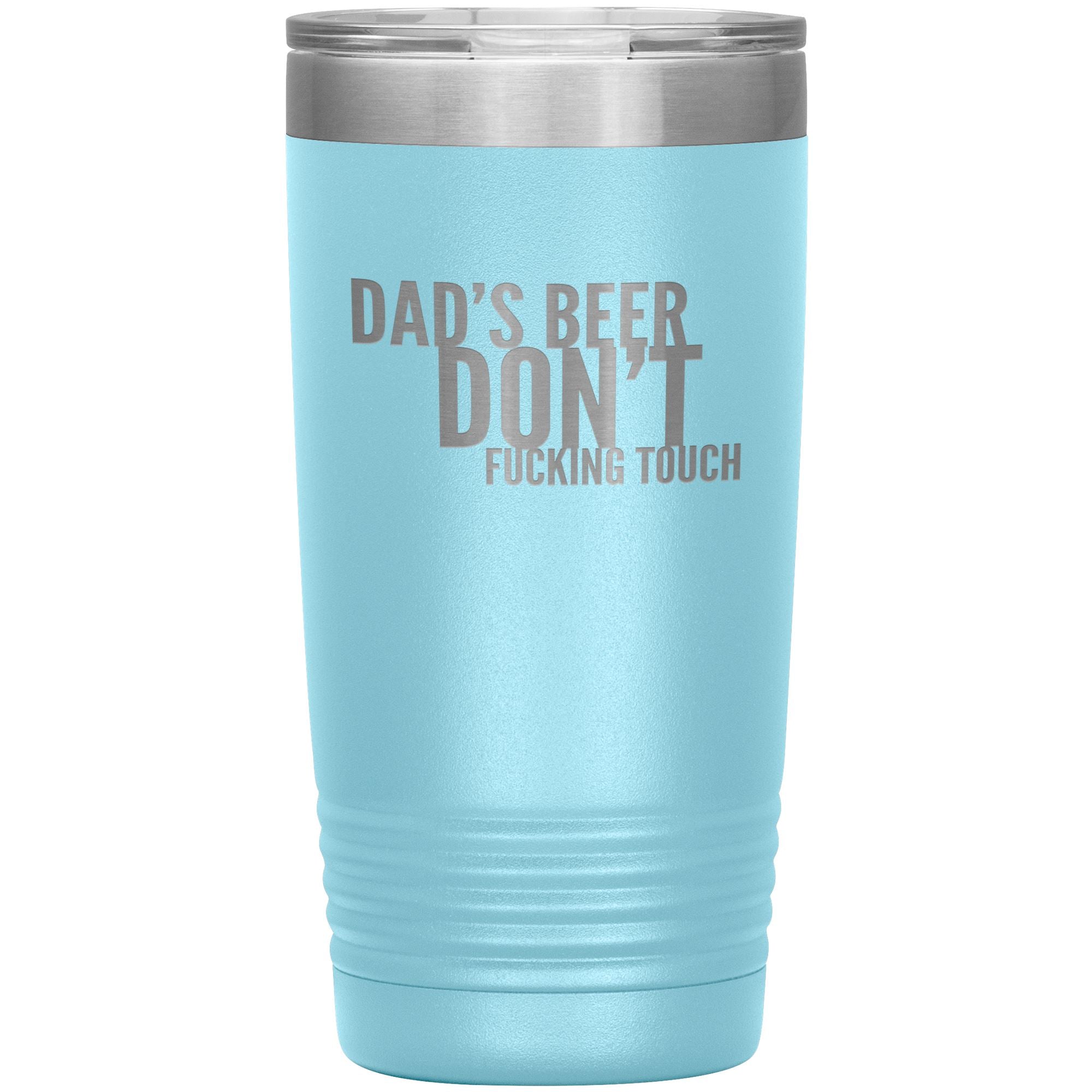 Dad's Beer Don't Fucking Touch 20oz Tumbler Tumblers Light Blue 