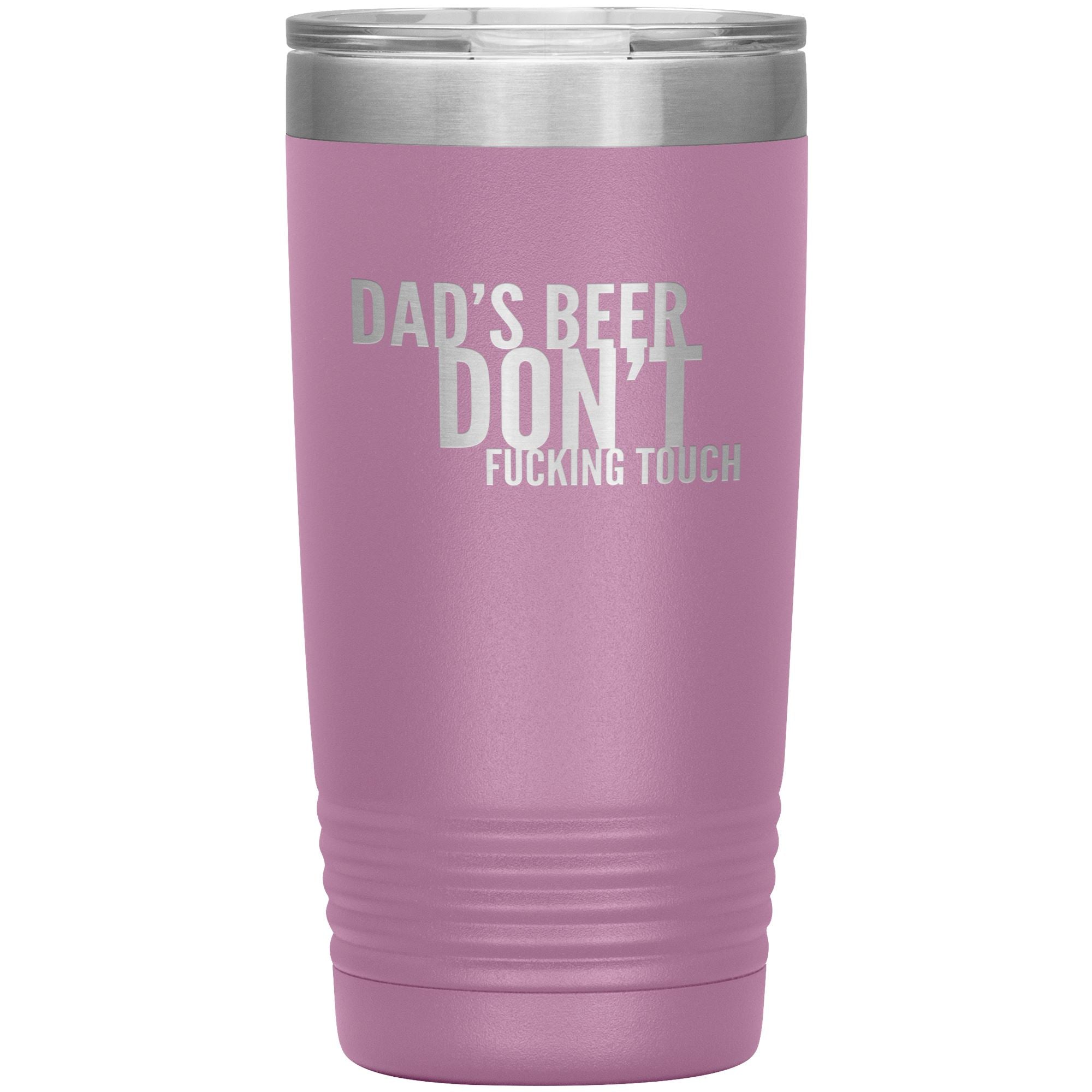 Dad's Beer Don't Fucking Touch 20oz Tumbler Tumblers Light Purple 