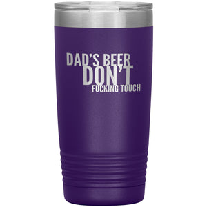 Dad's Beer Don't Fucking Touch 20oz Tumbler Tumblers Purple 