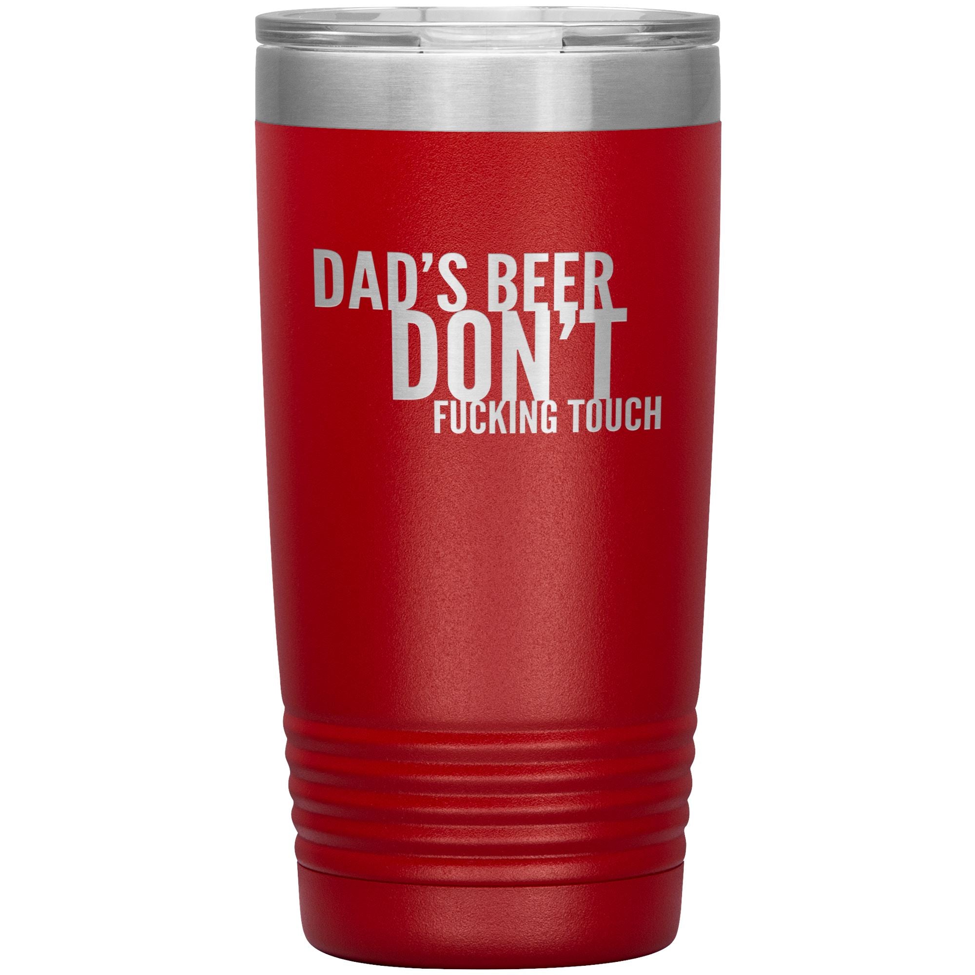 Dad's Beer Don't Fucking Touch 20oz Tumbler Tumblers Red 