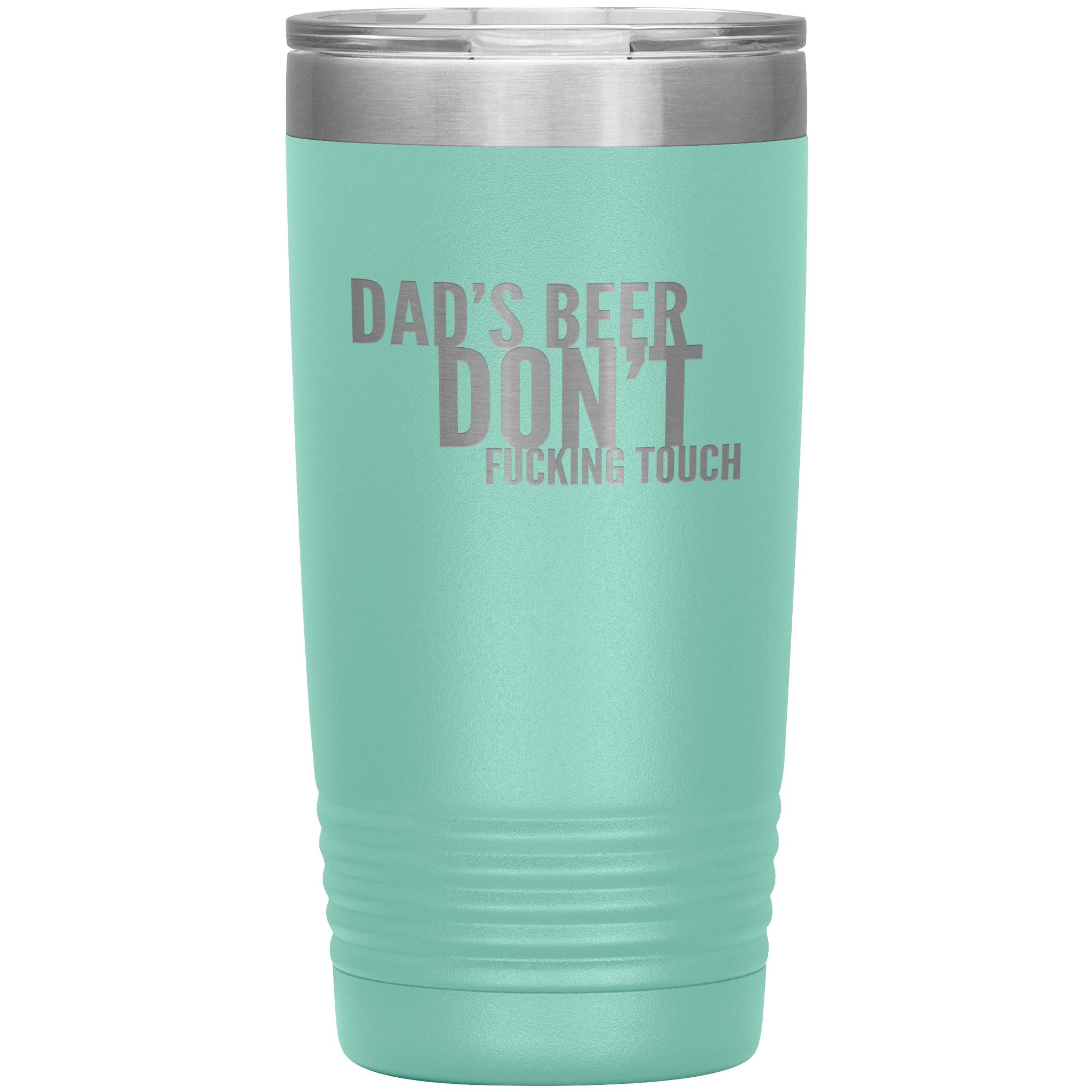 Dad's Beer Don't Fucking Touch 20oz Tumbler Tumblers Teal 
