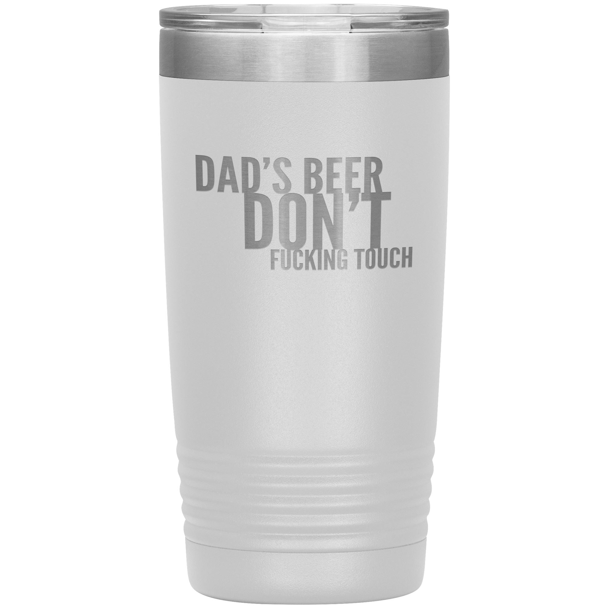 Dad's Beer Don't Fucking Touch 20oz Tumbler Tumblers White 