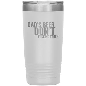 Dad's Beer Don't Fucking Touch 20oz Tumbler Tumblers White 