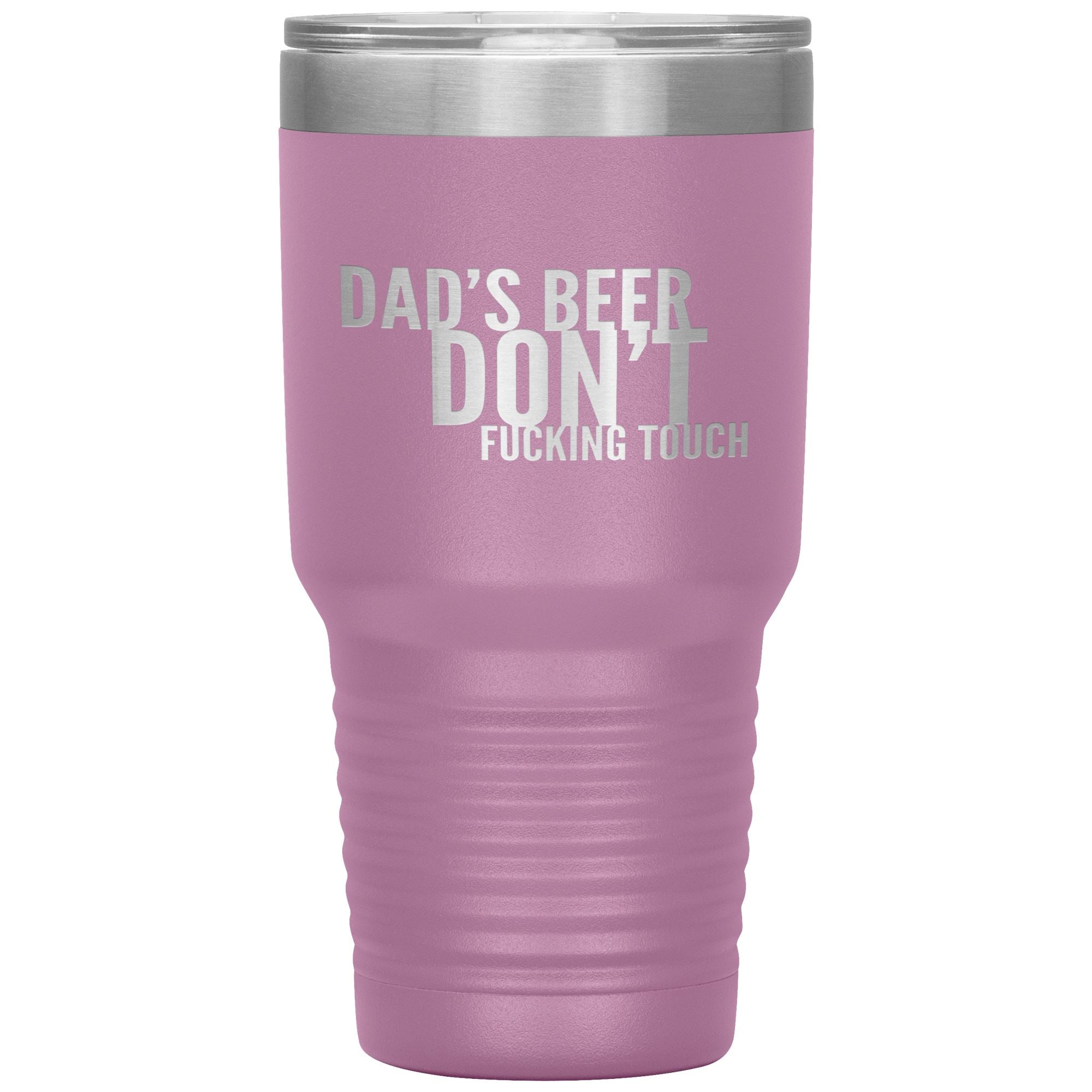 Dad's Beer Don't Fucking Touch 30oz Tumbler Tumblers Light Purple 