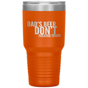 Dad's Beer Don't Fucking Touch 30oz Tumbler Tumblers Orange 
