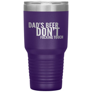 Dad's Beer Don't Fucking Touch 30oz Tumbler Tumblers Purple 