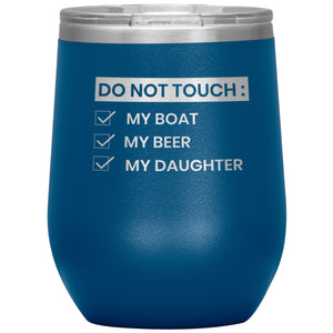 Do Not Touch My Boat 12oz Wine Tumbler Wine Tumbler Blue 
