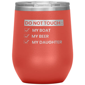 Do Not Touch My Boat 12oz Wine Tumbler Wine Tumbler Coral 