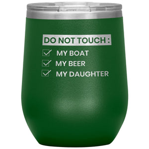 Do Not Touch My Boat 12oz Wine Tumbler Wine Tumbler Green 