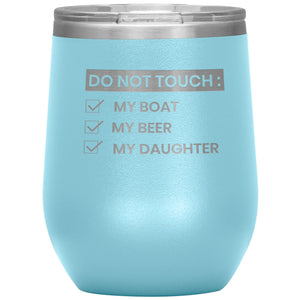 Do Not Touch My Boat 12oz Wine Tumbler Wine Tumbler Light Blue 