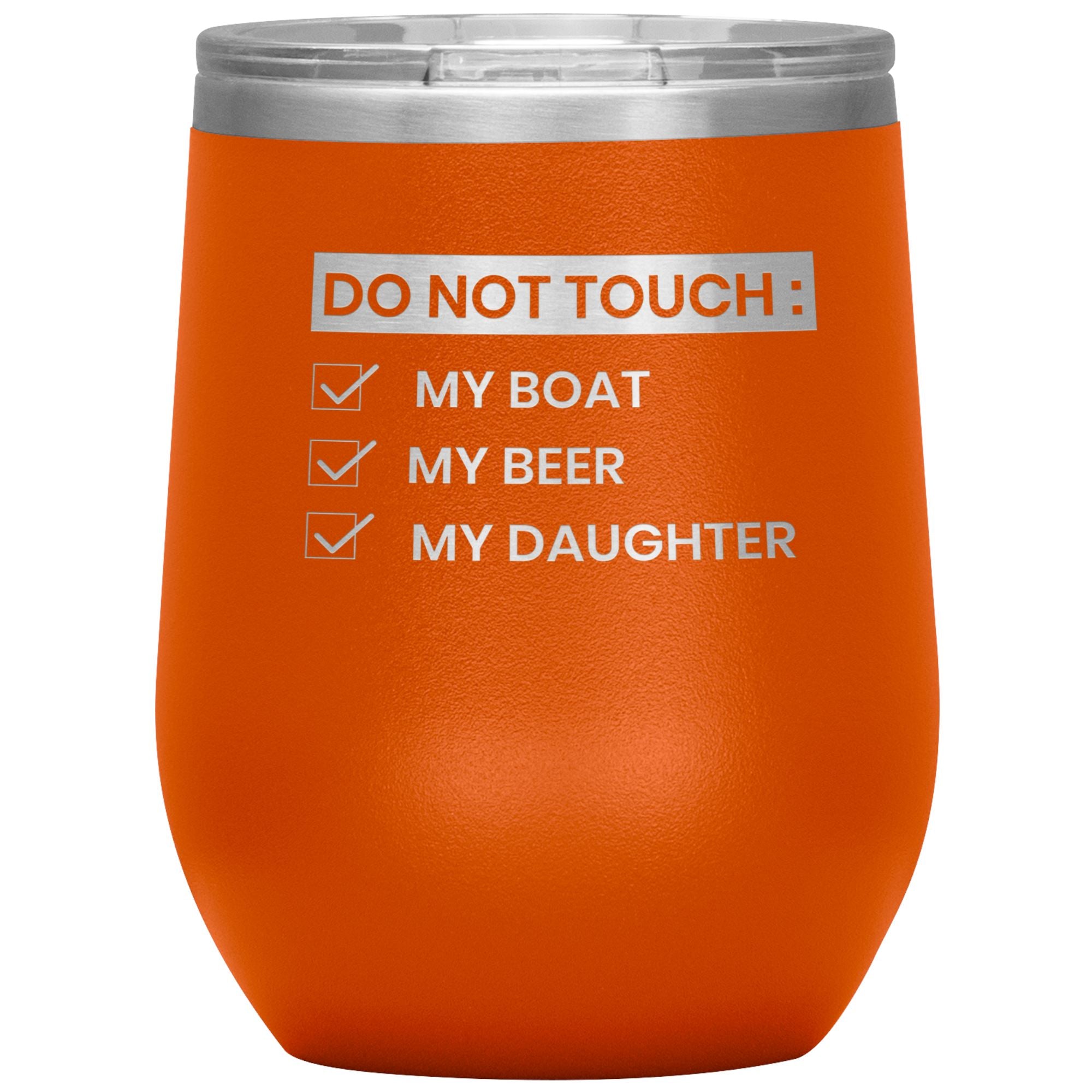 Do Not Touch My Boat 12oz Wine Tumbler Wine Tumbler Orange 