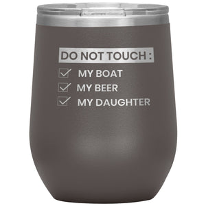 Do Not Touch My Boat 12oz Wine Tumbler Wine Tumbler Pewter 