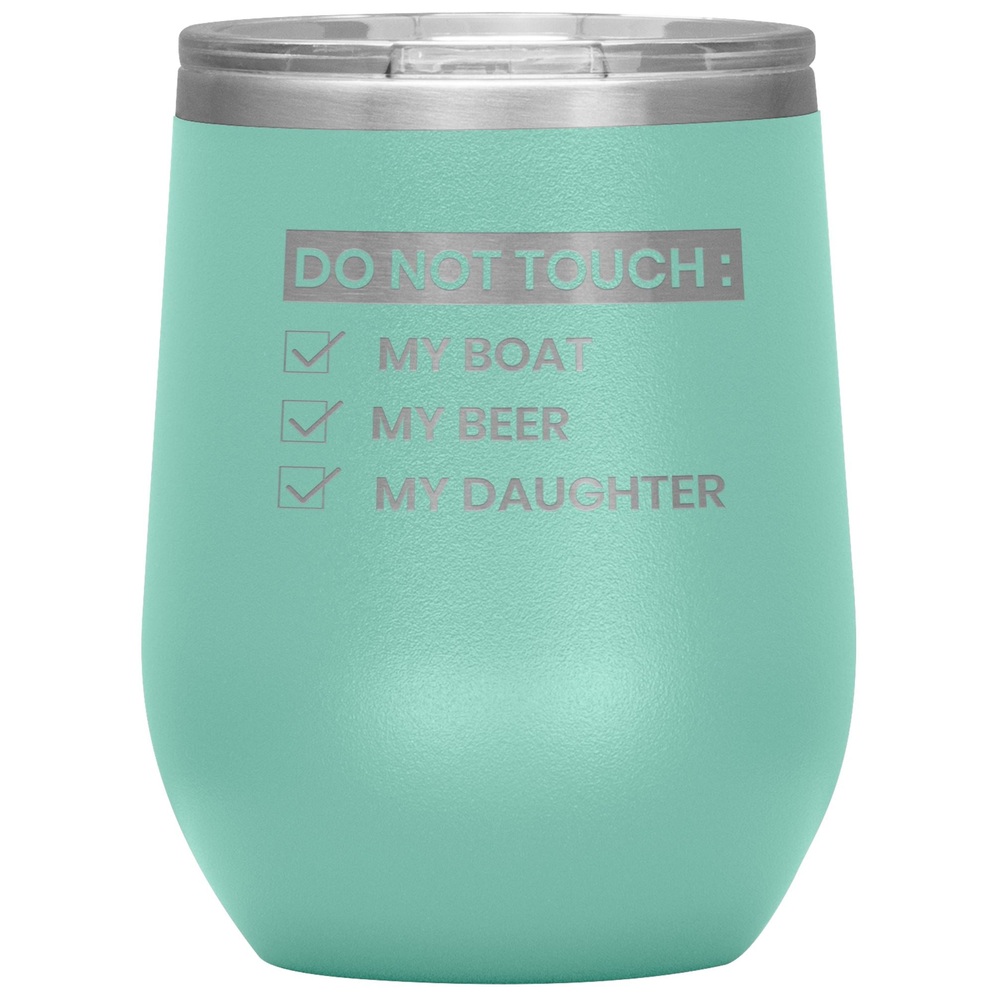 Do Not Touch My Boat 12oz Wine Tumbler Wine Tumbler Teal 