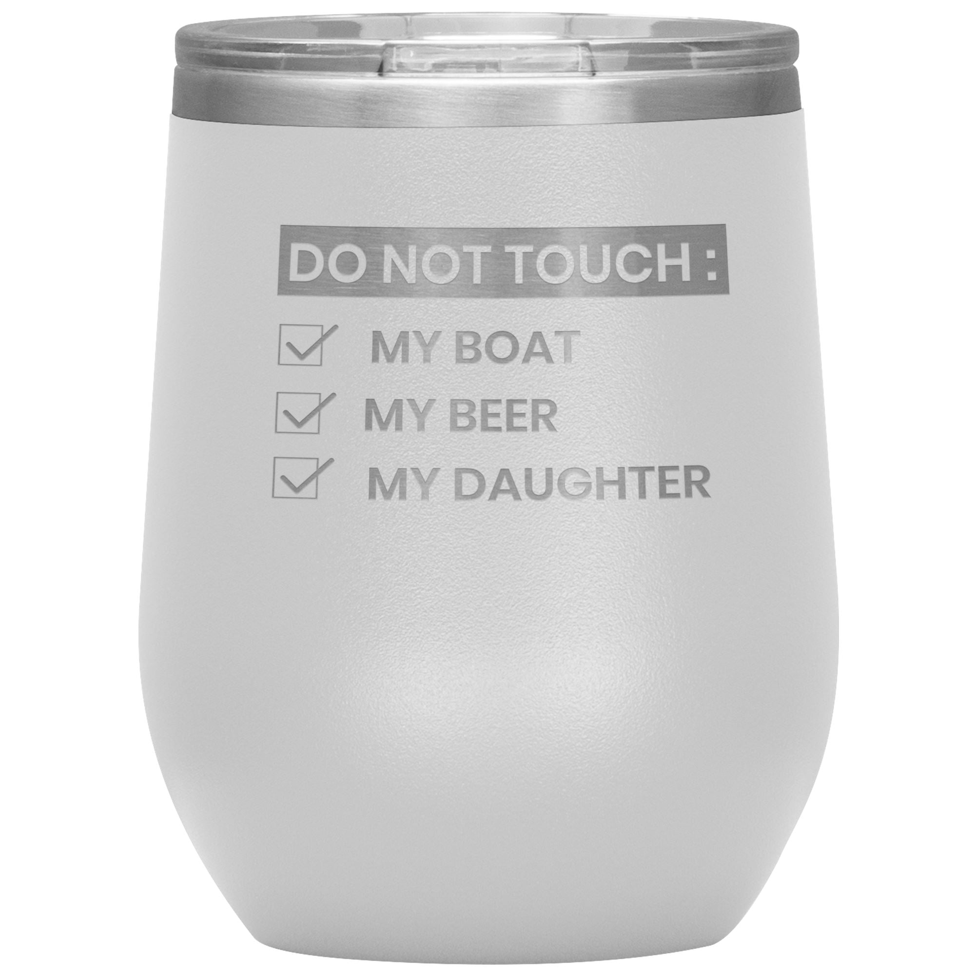 Do Not Touch My Boat 12oz Wine Tumbler Wine Tumbler White 