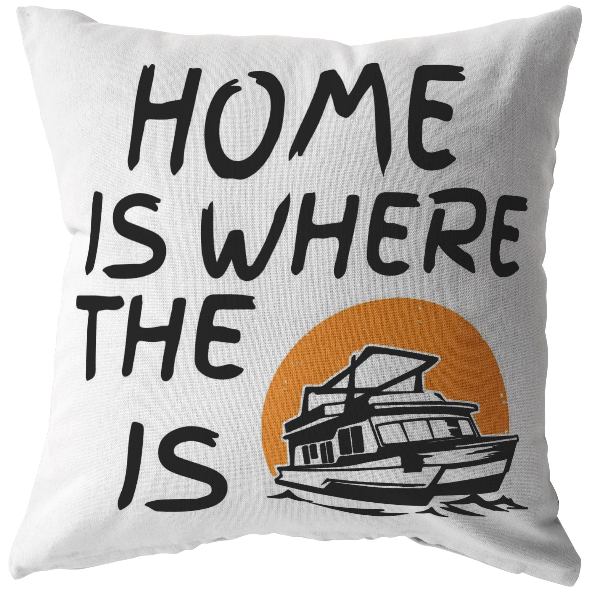 Home Is Where The Boat Is Pillow - Houseboat Kings