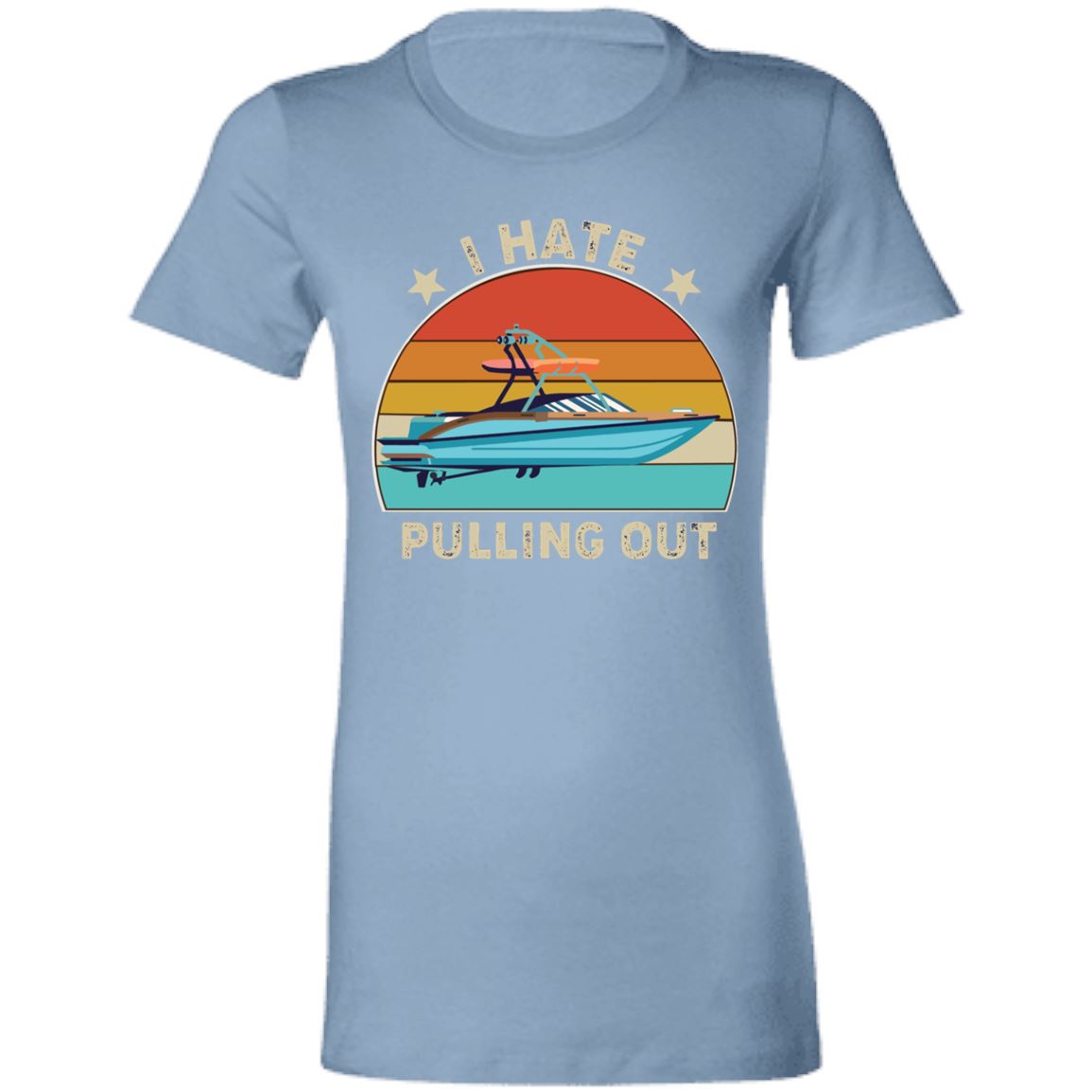 I Hate Pulling Out Ladies T-Shirt T-Shirts Baby Blue S 