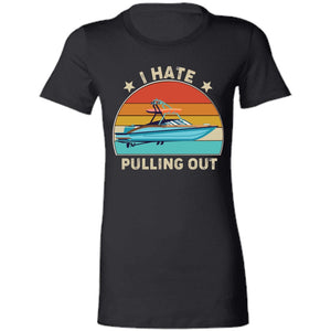 I Hate Pulling Out Ladies T-Shirt T-Shirts Black S 