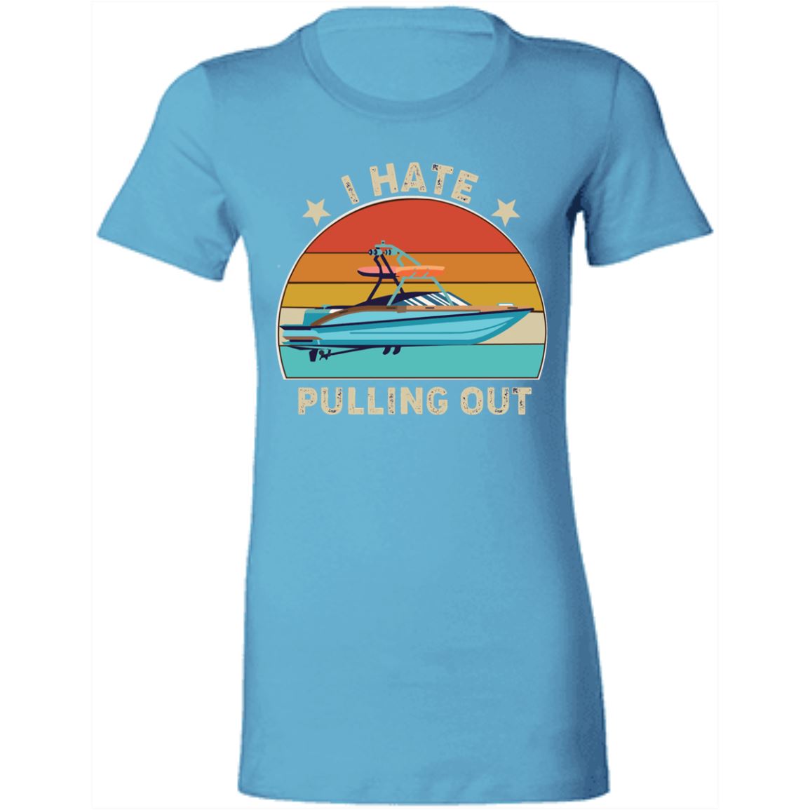 I Hate Pulling Out Ladies T-Shirt T-Shirts Turquoise S 