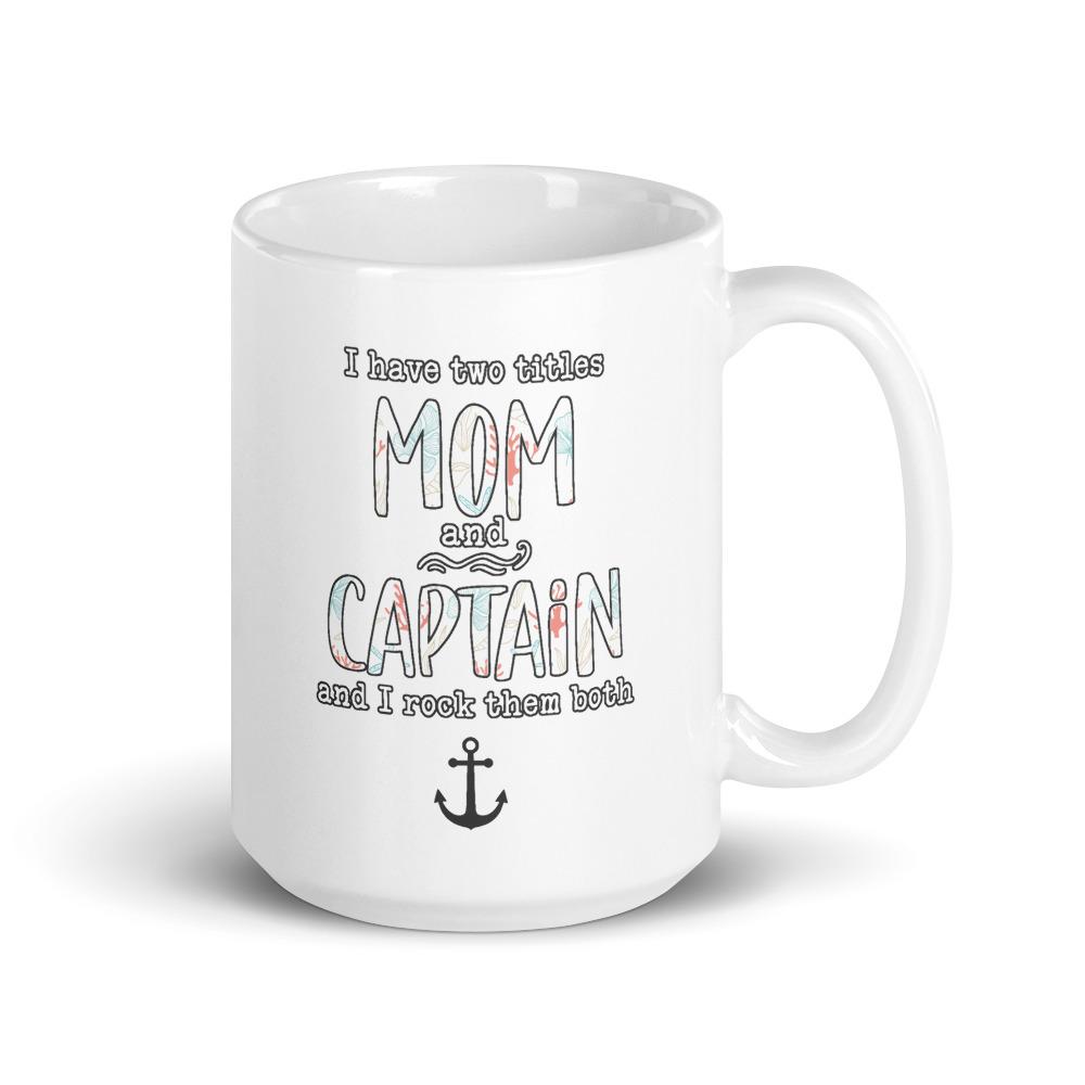 I Have Two Titles Mom and Captain And I Rock Both Mug - Houseboat Kings