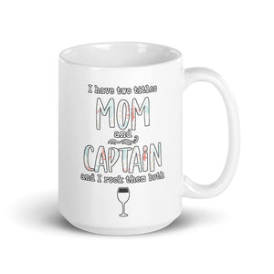 I Have Two Titles Mom And Captain And I Rock Both Of Them Mug - Houseboat Kings