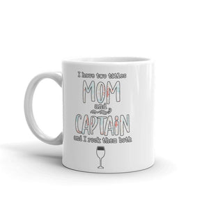 I Have Two Titles Mom And Captain And I Rock Both Of Them Mug - Houseboat Kings