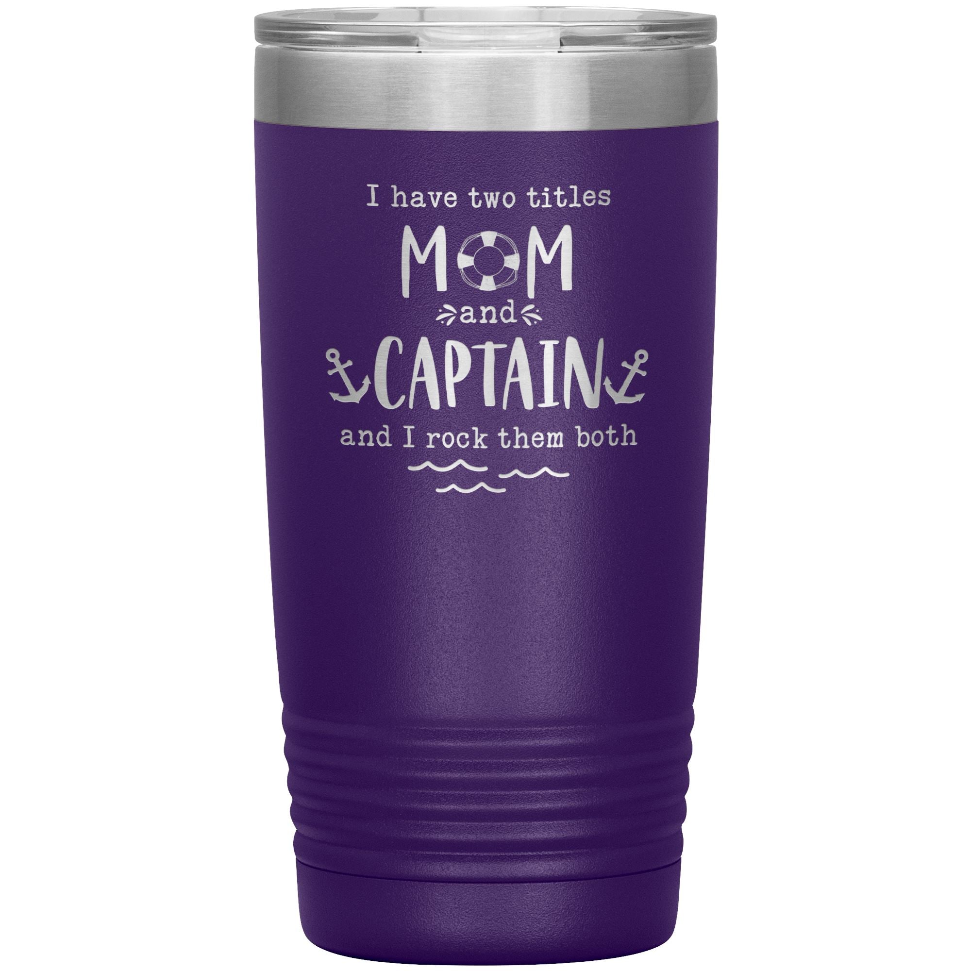 I Have Two Titles Mom and Captain I Rock Them Both 20 oz Laser Etched Tumbler - Houseboat Kings