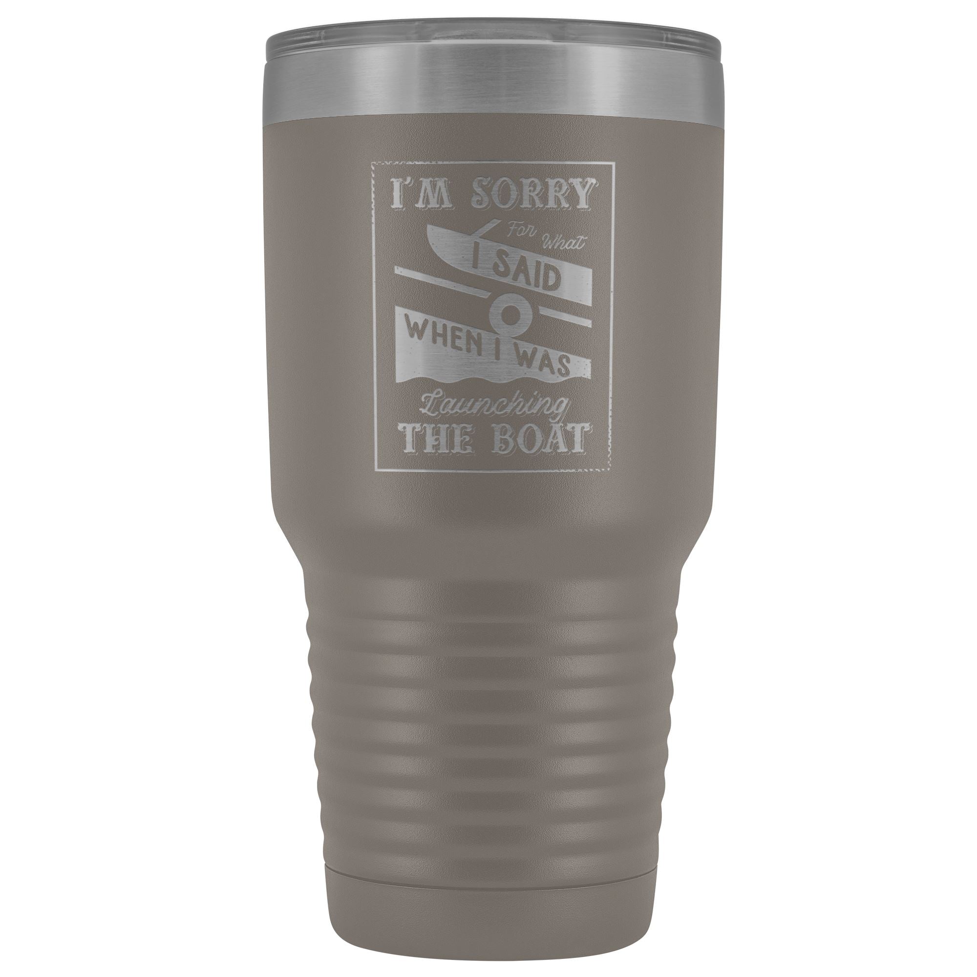 I'm Sorry For What I Said When I Was Launching The Boat 30oz Tumbler - Houseboat Kings