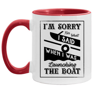 I'm Sorry For What I Said When I Was Launching The Boat AM11OZ Accent Mug - Houseboat Kings
