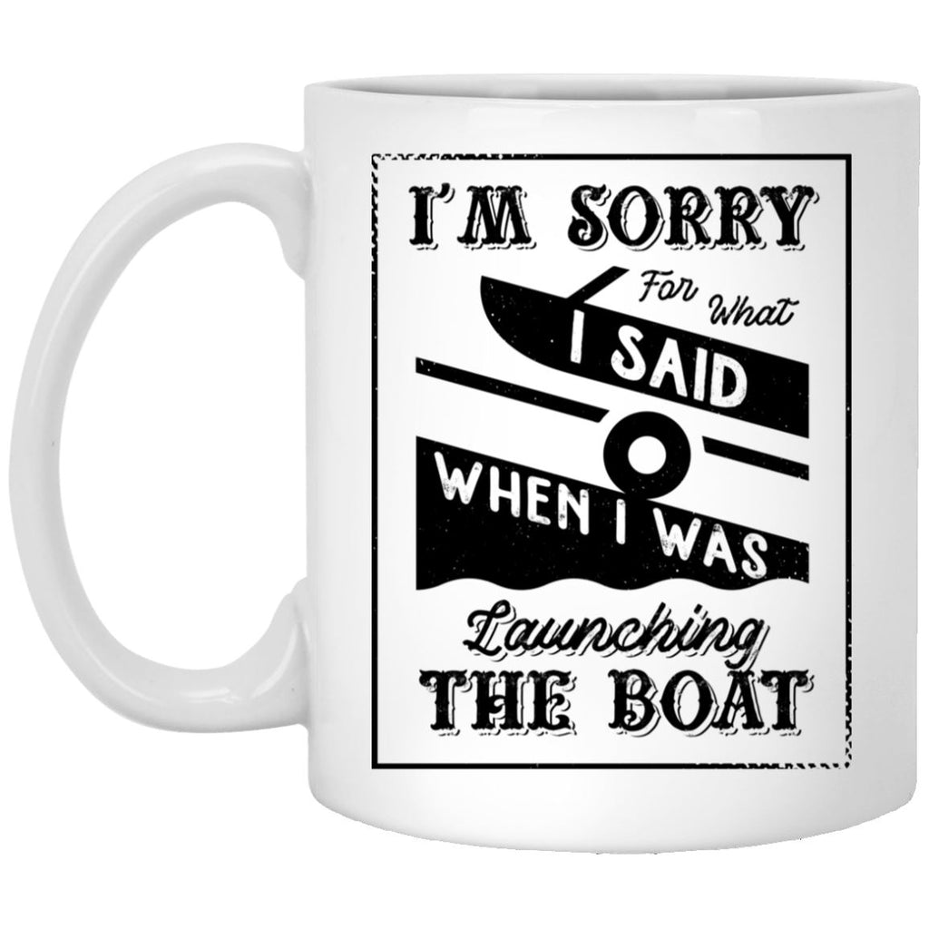 I'm Sorry For What I Said When I Was Launching The Boat Coffee Mug - Houseboat Kings