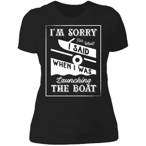 I'm Sorry For What I Said When I Was Launching The Boat Premium Ladies' Boyfriend T-Shirt - Houseboat Kings