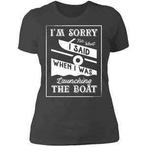 I'm Sorry For What I Said When I Was Launching The Boat Premium Ladies' Boyfriend T-Shirt - Houseboat Kings
