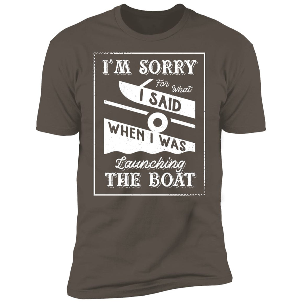 I'm Sorry For What I Said When I Was Launching The Boat Premium Short Sleeve T-Shirt - Houseboat Kings