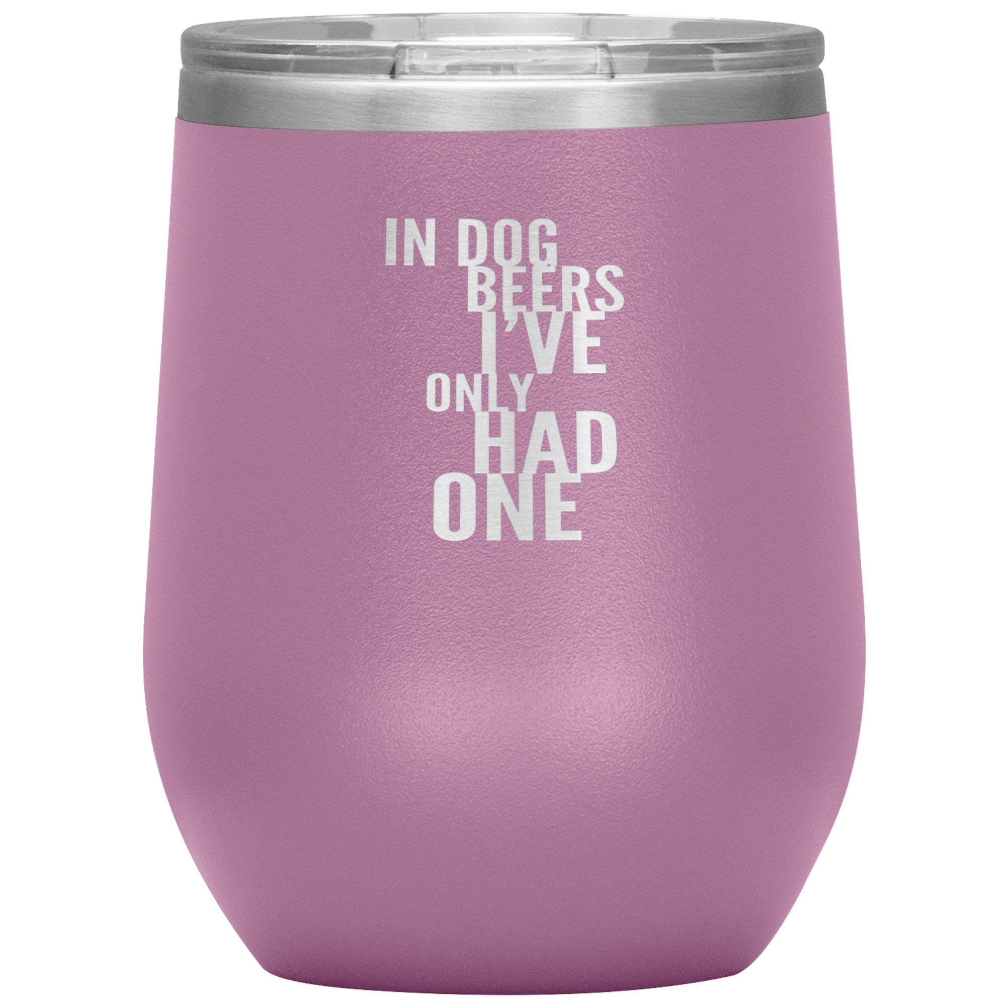 In Dog Beers I've Only Had One Wine 12oz Tumbler Wine Tumbler Light Purple 