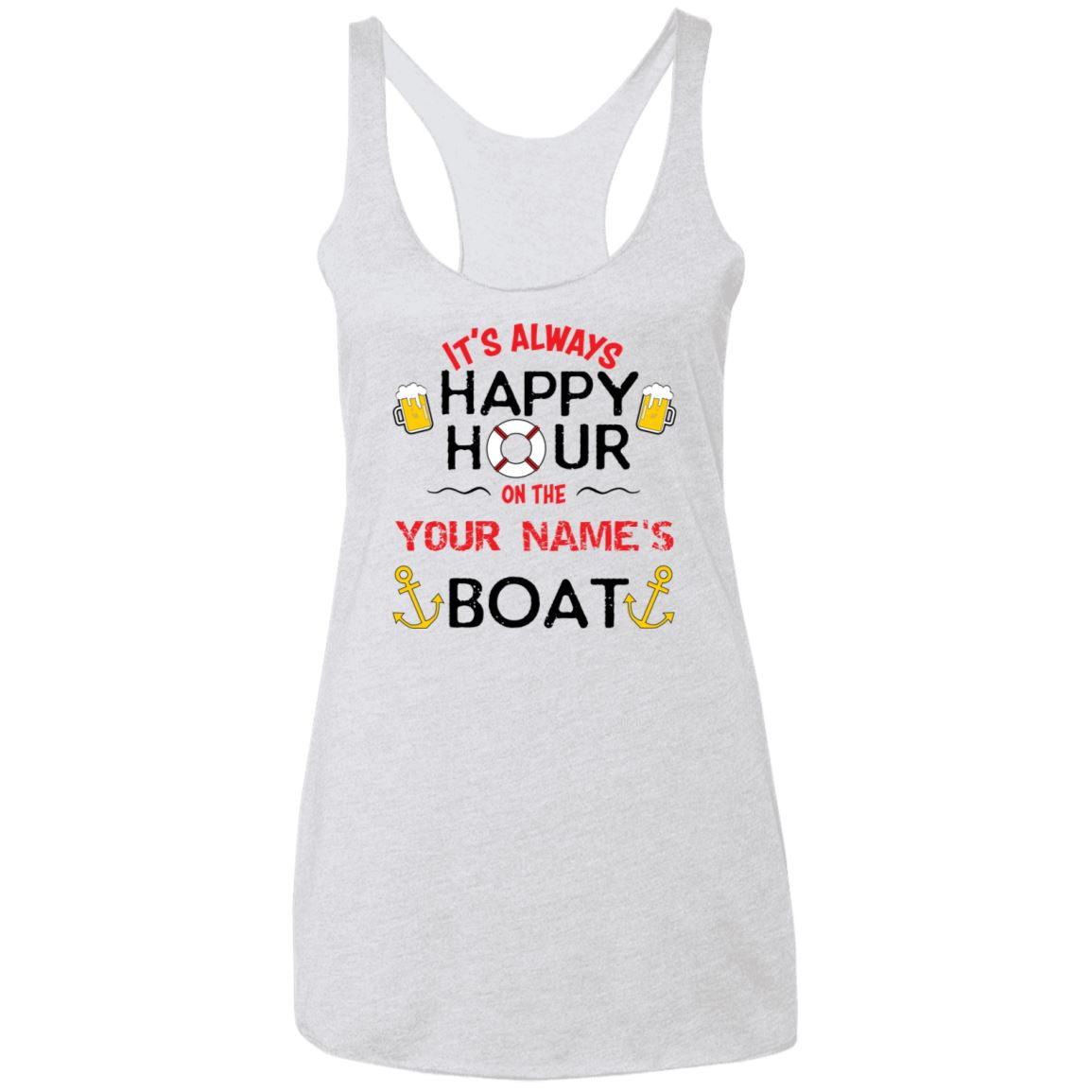 It's Always Happy Hour On Your Boat NL6733 Ladies' Triblend Racerback Tank - Houseboat Kings