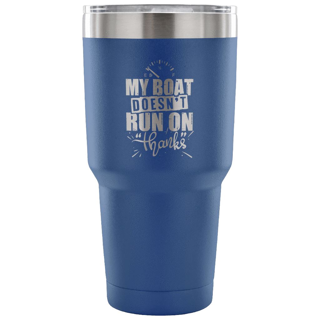 My Boat Doesn't Run On Thanks Insulated Tumbler Mug - Houseboat Kings