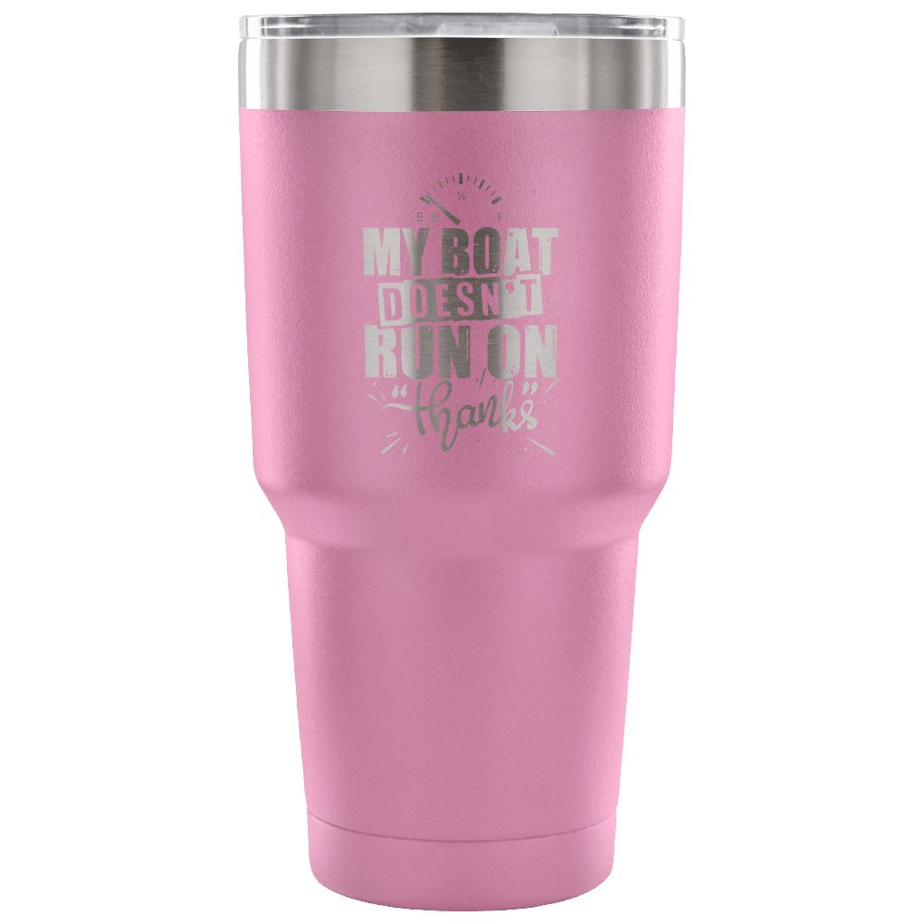 My Boat Doesn't Run On Thanks Insulated Tumbler Mug - Houseboat Kings