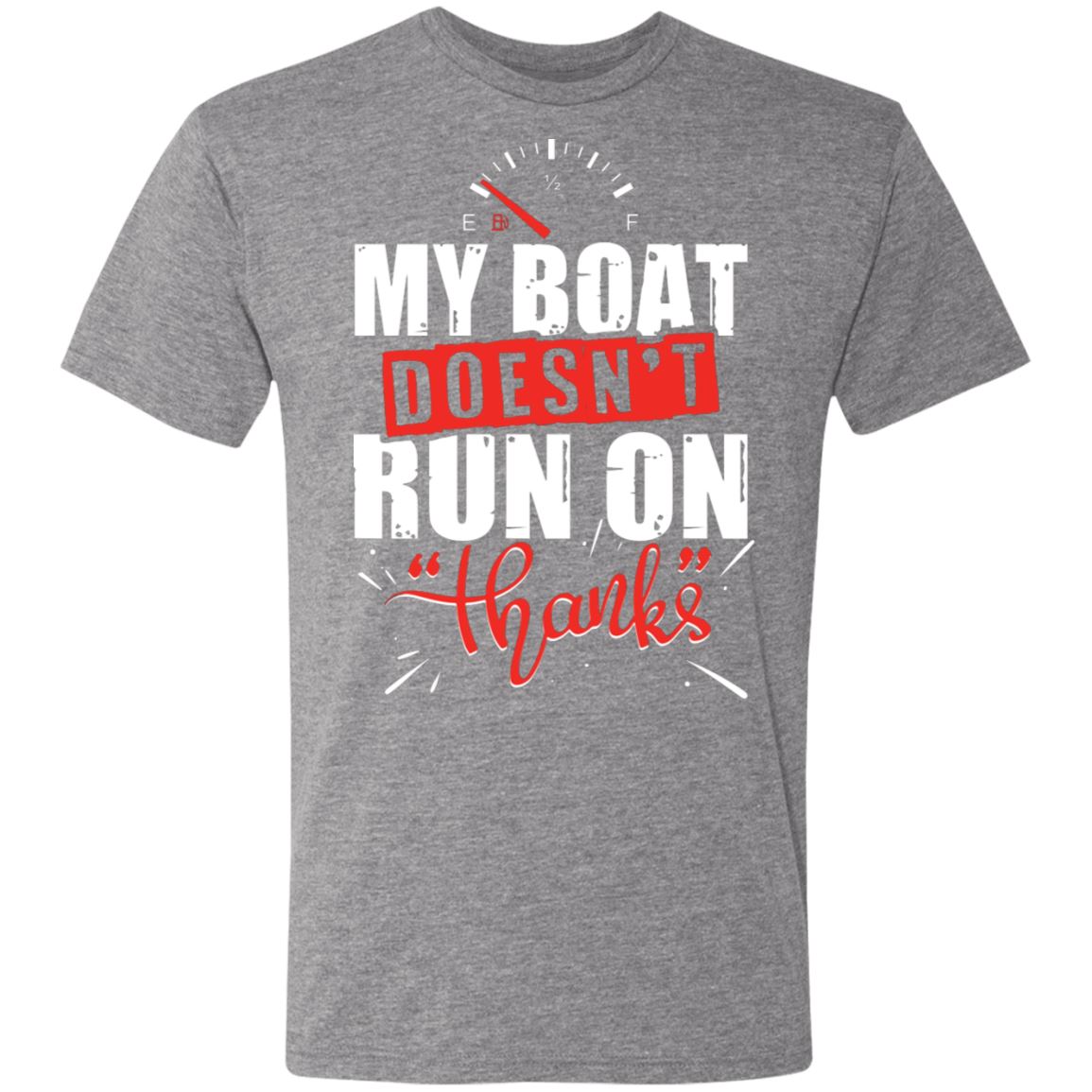 My Boat Doesn't Run On Thanks Men's Triblend T-Shirt - Houseboat Kings