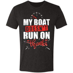My Boat Doesn't Run On Thanks Men's Triblend T-Shirt - Houseboat Kings