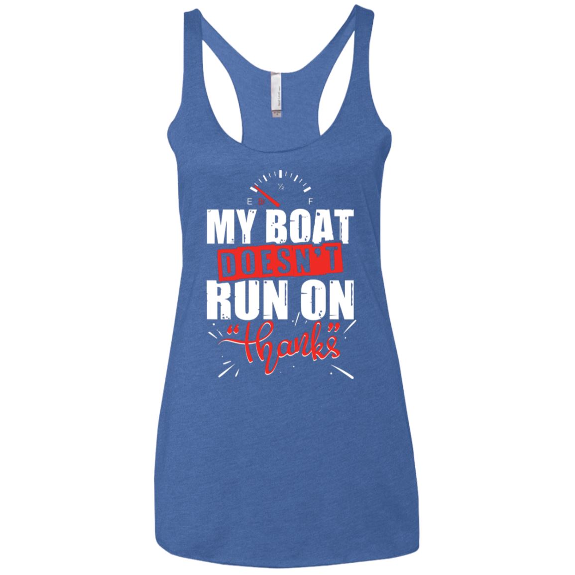 My Boat Doesn't Run On Thanks Women's Premium Racerback Tank Tops - Houseboat Kings