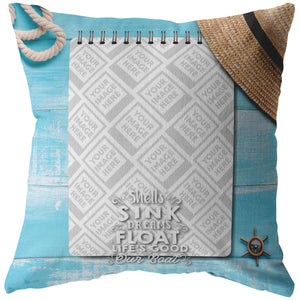 Personalized Pillow | Shells Sink, Dreams Float, Life's Good On Our Boat| Upload Your Own Picture! - Houseboat Kings