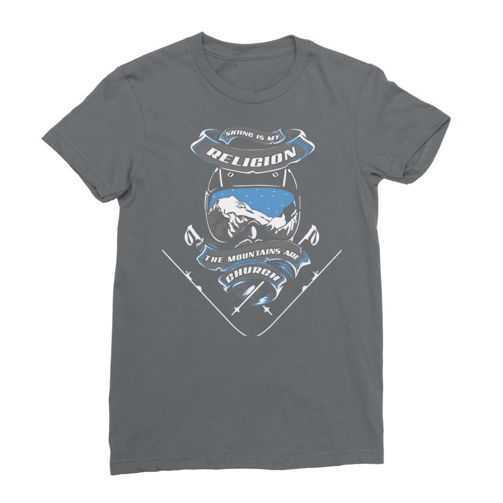 SKIING IS MY RELIGION THE MOUNTAIN IS MY CHURCH Classic Women's T-Shirt Apparel Dark Grey Female S