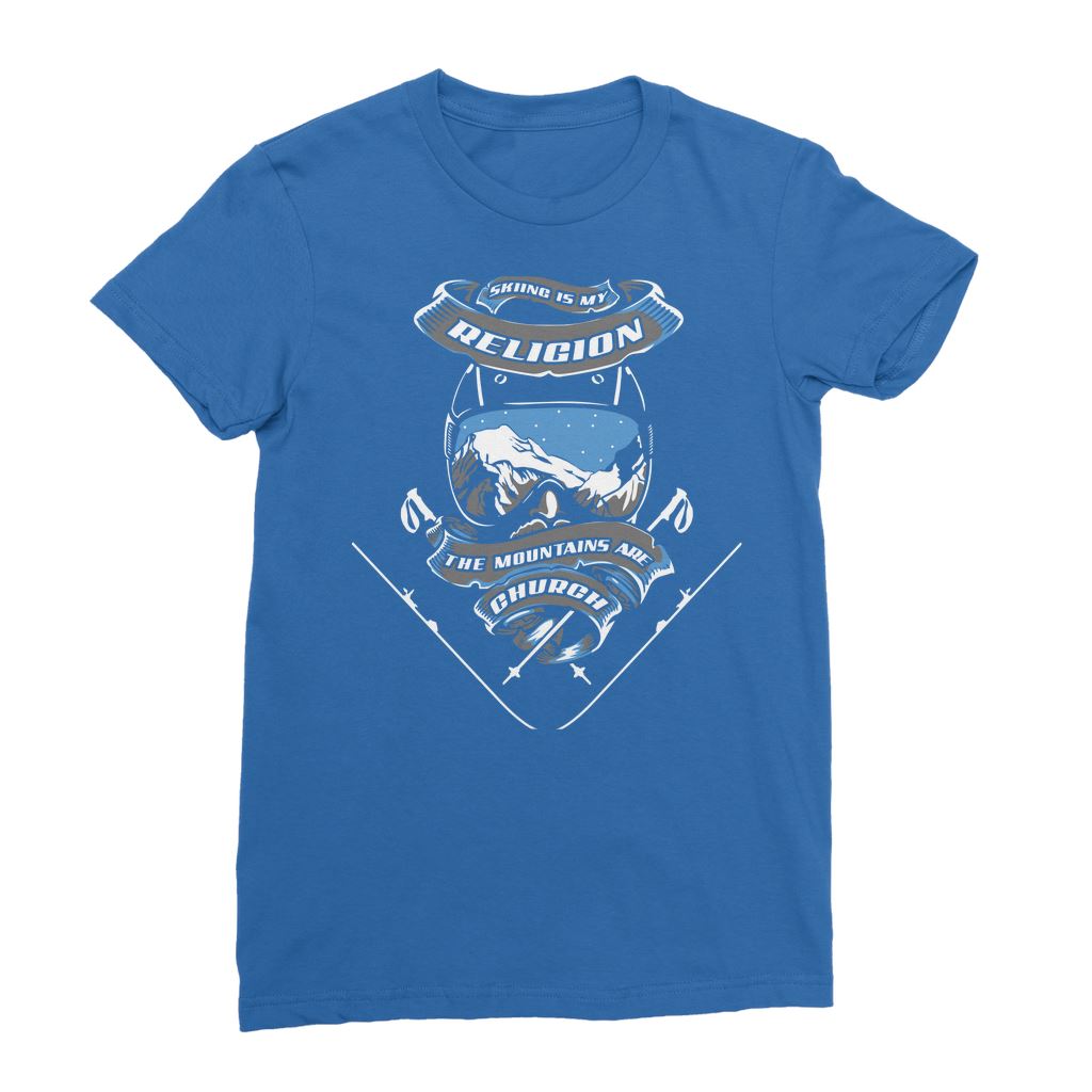 SKIING IS MY RELIGION THE MOUNTAIN IS MY CHURCH Premium Jersey Women's T-Shirt Apparel Royal Blue Female S