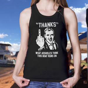 Thanks - What Ass Holes Think This Boat Runs On Women's Racerback Tank - Houseboat Kings